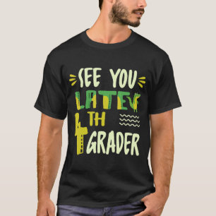 See You Later 4th Grader Last Day Of School Dinos T-Shirt