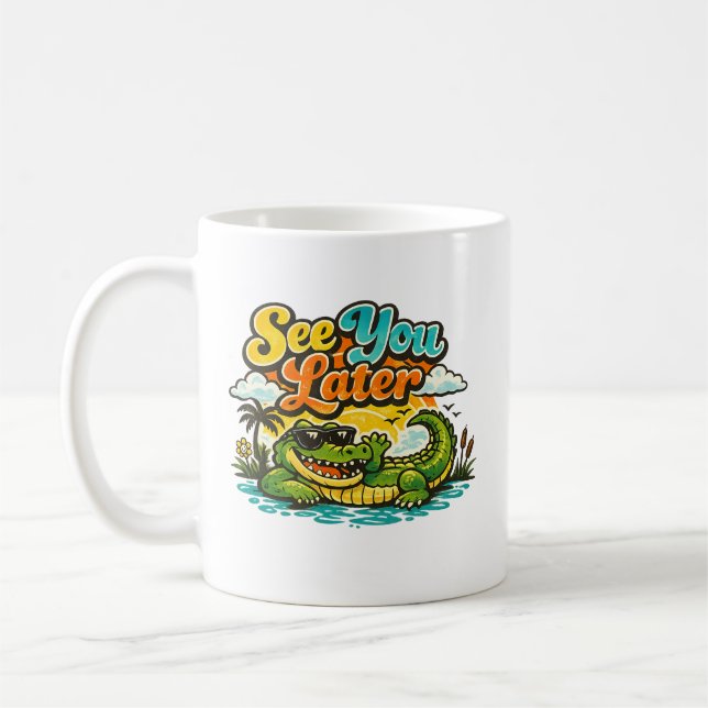 See You Later Alligator After While Crocodile Coffee Mug (Left)