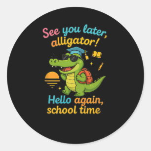 See You Later Alligator Back To School Shirt Funny Classic Round Sticker