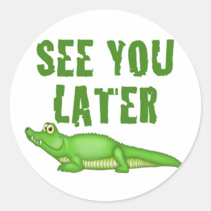 See You Later Alligator Classic Round Sticker