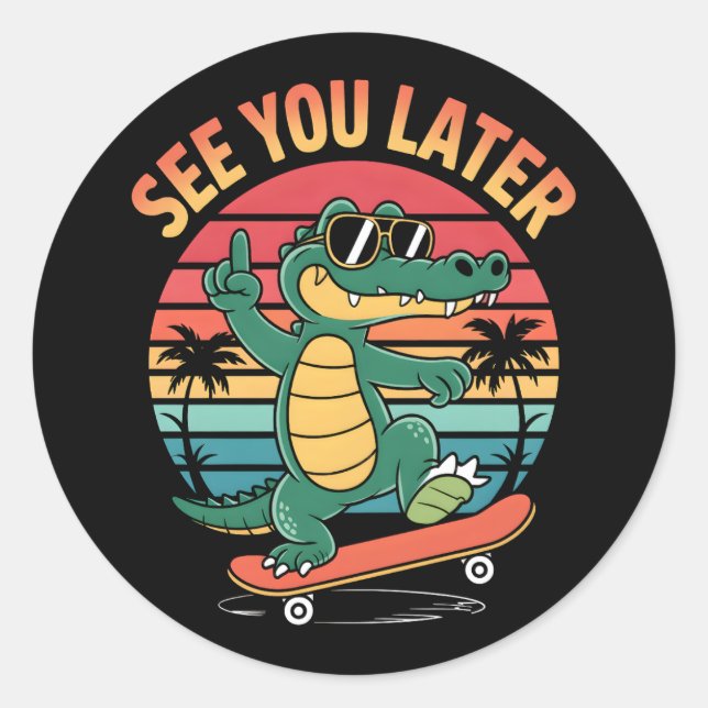 See you Later Alligator Classic Round Sticker (Front)