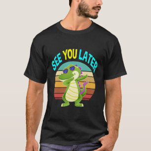See You Later Alligator Gifts Men Women Kids Croco T-Shirt
