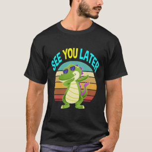 See You Later Alligator Gifts Men Women Kids Croco T-Shirt