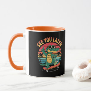 See you Later Alligator Mug