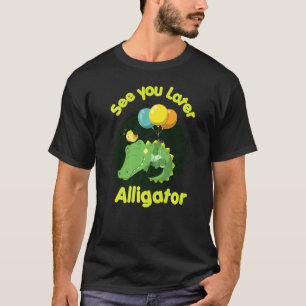 See You Later Alligator Reptiles Zoo Animals Ponds T-Shirt