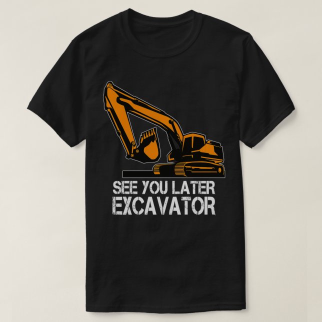 See You Later Ecavator Toddler Boy Operator Driver T-Shirt (Design Front)