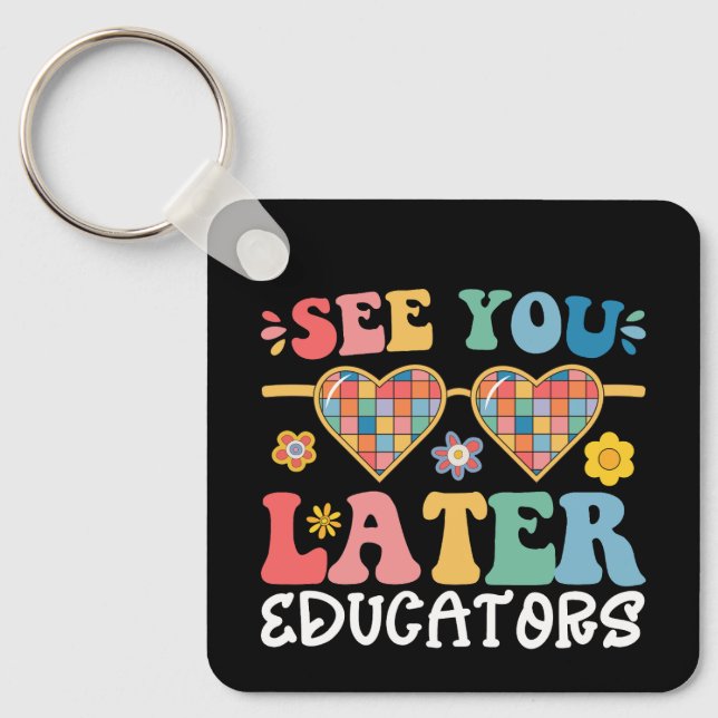 See You Later Educators Groovy Last Day Of School Key Ring (Front)