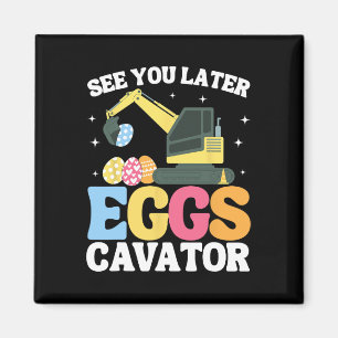 See You Later Eggscavator Easter Excavator Kids Bo Magnet
