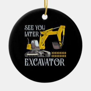 See You Later Excavator Ceramic Ornament