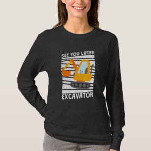 See You Later Excavator Cute Construction Toddler T-Shirt