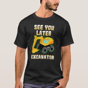 See You Later Excavator  Excavator Kids T-Shirt