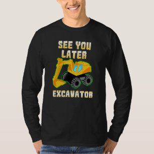 See You Later Excavator Excavator Kids T-Shirt