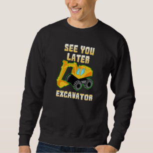 See You Later Excavator  Excavator Kids T Sweatshirt