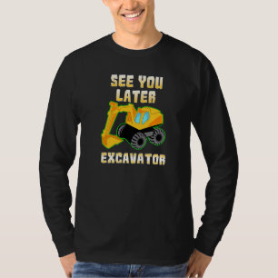See You Later Excavator Excavator Kids T T-Shirt