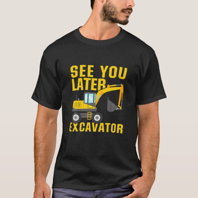 See You Later Excavator | Funny Toddler Boy Kids T-Shirt (Front)