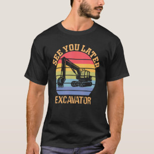 See You Later Excavator Vintage  Bulldozer T-Shirt