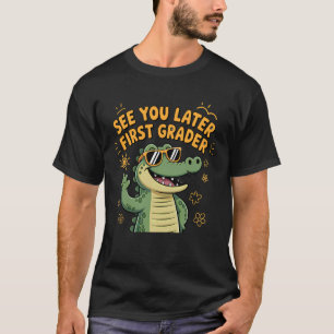 See You Later First Grader Orange Sunglasses Allig T-Shirt