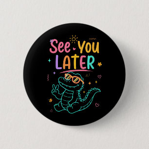 See You Later Teacher Summer Alligator 6 Cm Round Badge