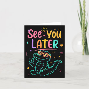See You Later Teacher Summer Alligator Card