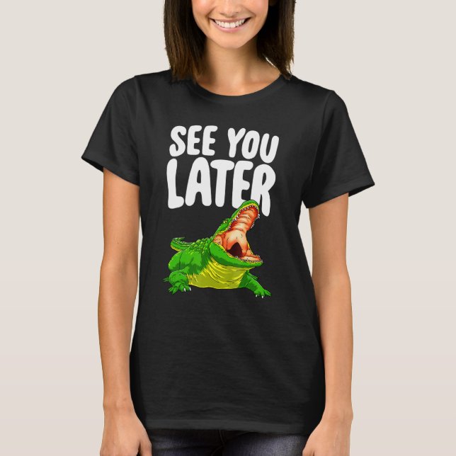 See You Later  Women Alligator Novelty T-Shirt (Front)