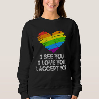 See You Love You I Accept You Rainbow Heart LGBTQ  Sweatshirt