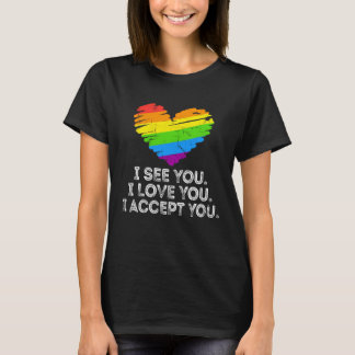 See You Love You I Accept You Rainbow Heart LGBTQ  T-Shirt