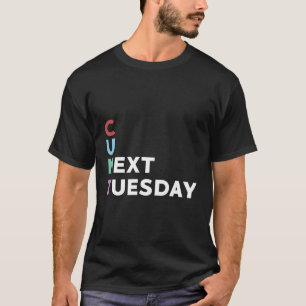 See You Next Tuesday Humour Joke T-Shirt