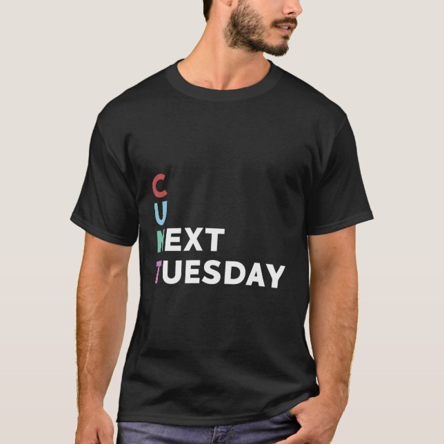 See You Next Tuesday Humour Joke T-Shirt (Front)