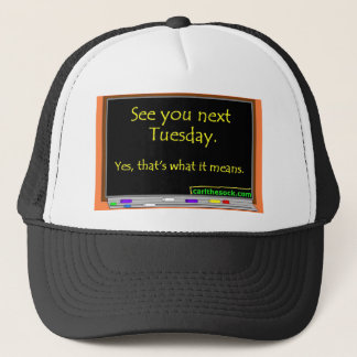 See You Next Tuesday Trucker Hat