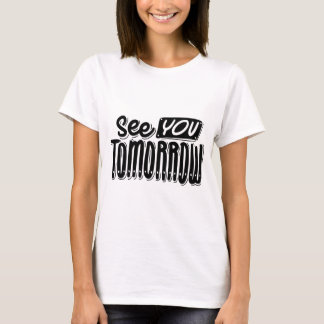 See You Tomorrow T-Shirt – Friendly & Chill Graphi