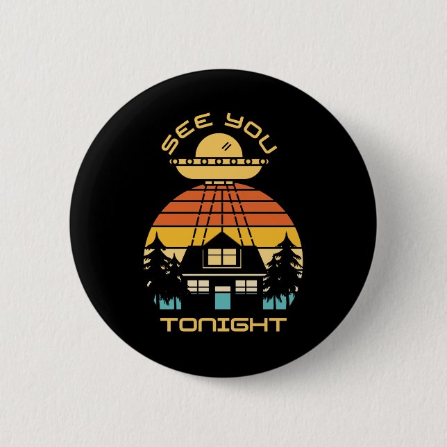 See You Tonight Funny  Alien UFO 6 Cm Round Badge (Front)