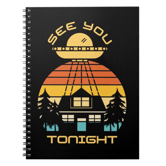 See You Tonight Funny  Alien UFO Notebook (Front)