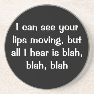See Your Lips Moving Hear Blah Coaster