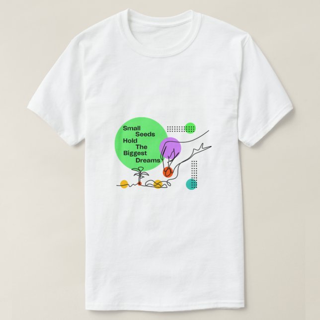 Seed Vector and Quote Art T-Shirt (Design Front)