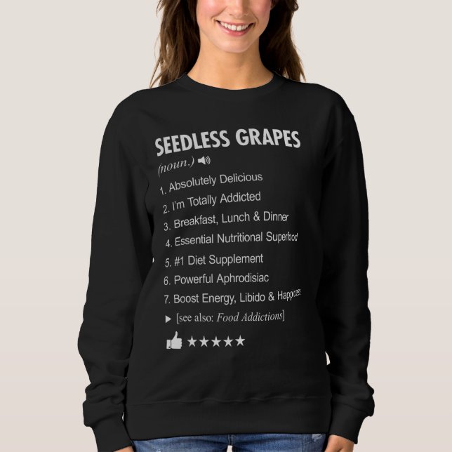 Seedless Grapes Definition Meaning Funny Sweatshirt (Front)