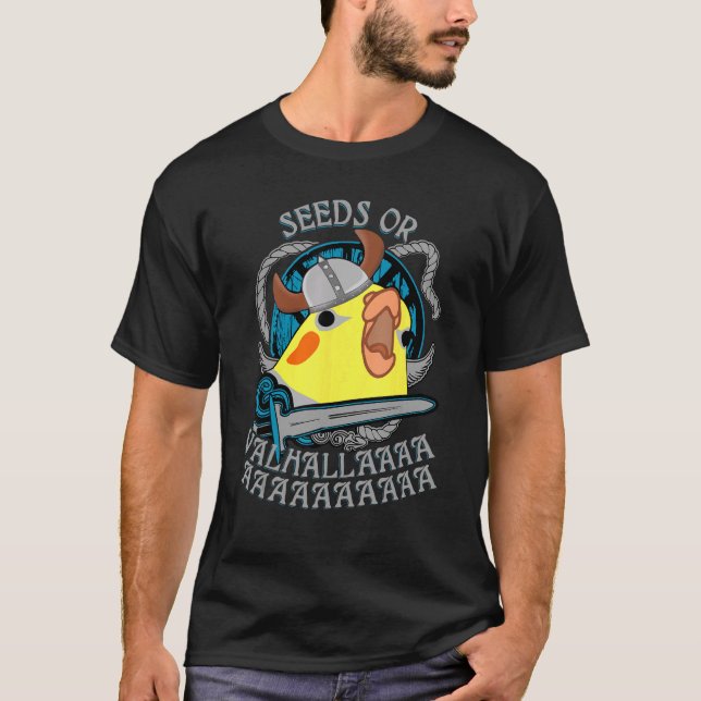 Seeds Or Valhalla Birb Meme  Viking Cockatiel Parr T-Shirt (Front)