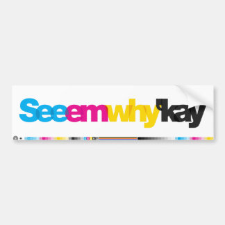SeeEmWhy'Kay Bumper Sticker