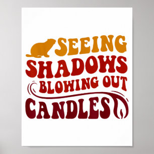 Seeing Shadows Blowing Out Candles Groundhog Birth Poster