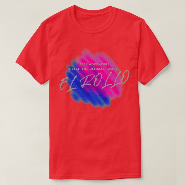 SEEK ADVENTURE CATCH THE ULTIMATE WAVE by EL ROLLO T-Shirt (Design Front)