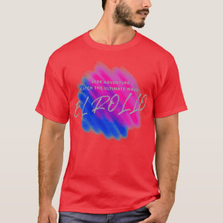 SEEK ADVENTURE CATCH THE ULTIMATE WAVE by EL ROLLO T-Shirt