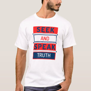 Seek and Speak Truth T-Shirt