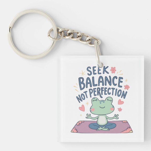  Seek Balance, Not Perfection Key Ring (Front)