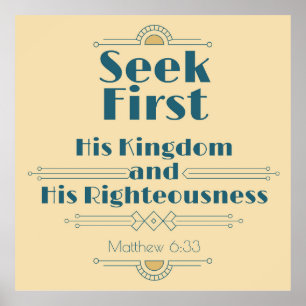 Seek First His Kingdom and His Righteousness Poster
