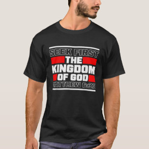 Seek First The Kingdom Of God Matthew 6 33 Bible V T-Shirt