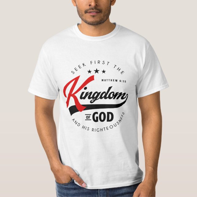 Seek First The Kingdom of God - Matthew 6:33 T-Shirt (Front)
