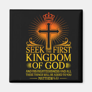 Seek First The Kingdom Of God Matthew Christian Bi Magnet