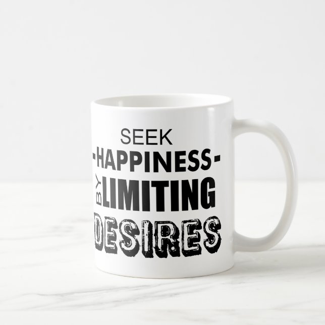 Seek Happiness By Limiting Desires Coffee Mug (Right)