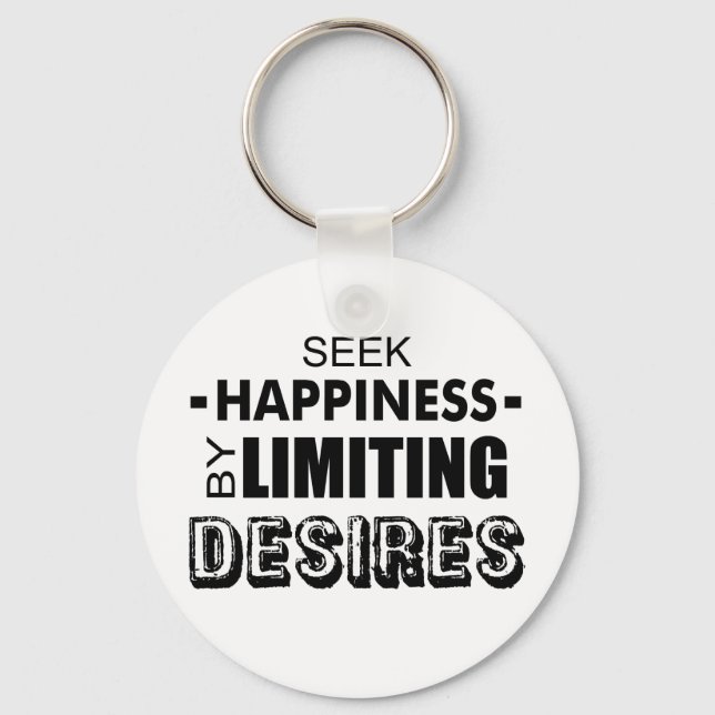 Seek Happiness By Limiting Desires Key Ring (Front)