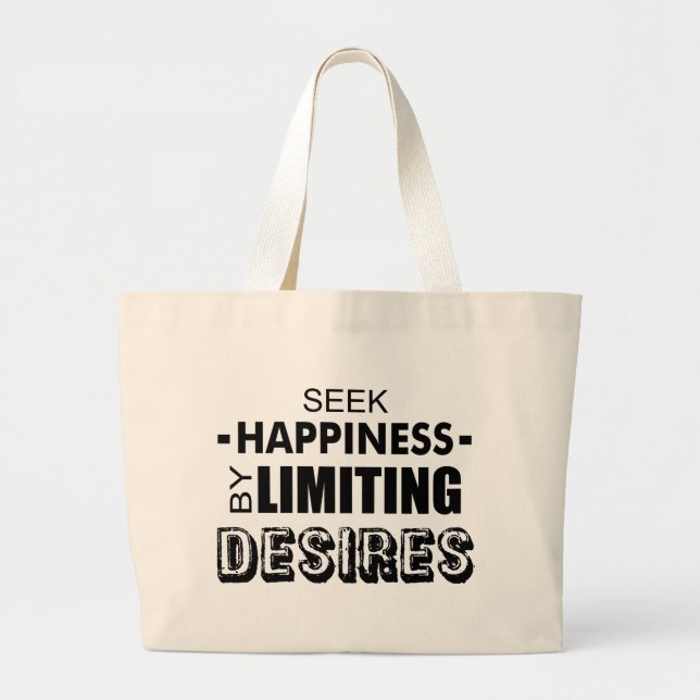 Seek Happiness By Limiting Desires Large Tote Bag (Front)