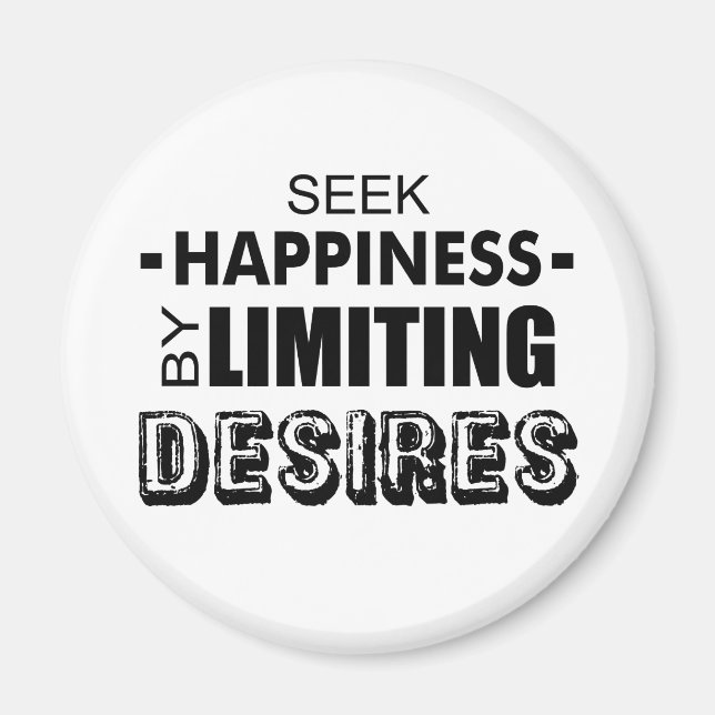 Seek Happiness By Limiting Desires Magnet (Front)